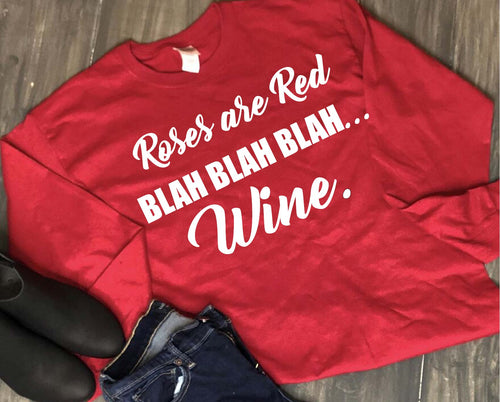 Valentine's Day Shirt: Roses are Red Blah Blah Blah Wine